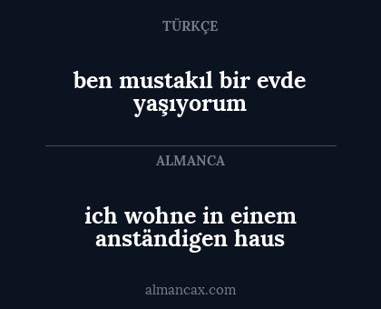 ich wohne in einem anständigen haus - ben mustakıl bir evde yaşıyorum