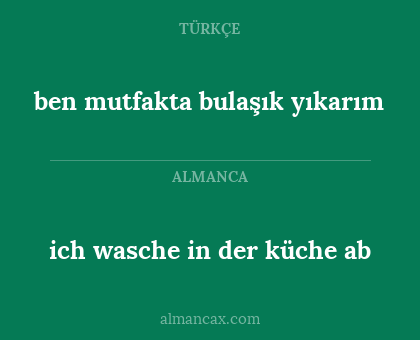 ich wasche in der küche ab - ben mutfakta bulaşık yıkarım