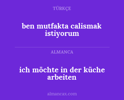 ben mutfakta calismak istiyorum - ich möchte in der küche arbeiten