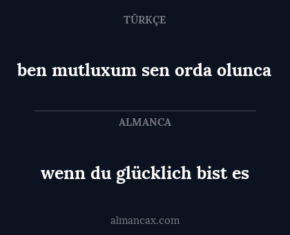ben mutluxum sen orda olunca - wenn du glücklich bist es