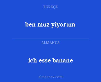 ich esse banane - ben muz yiyorum