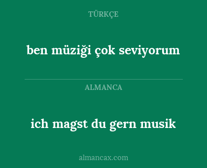 ich magst du gern musik - ben müziği çok seviyorum