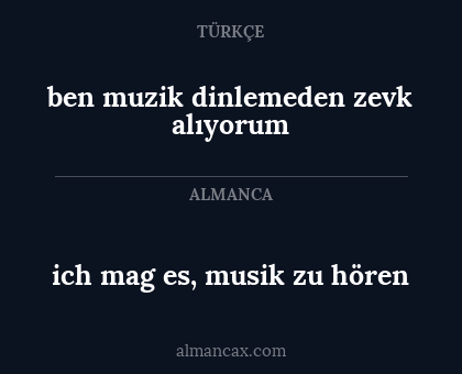 ich mag es, musik zu hören - ben muzik dinlemeden zevk alıyorum