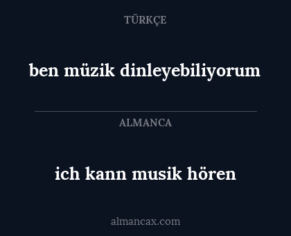 ben müzik dinleyebiliyorum - ich kann musik hören