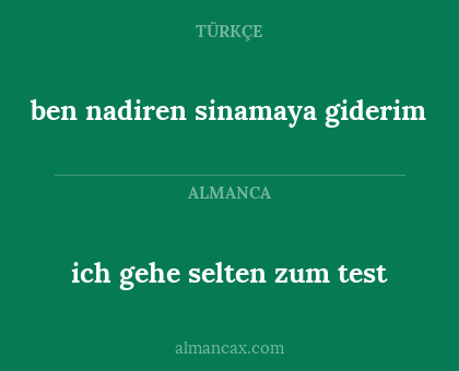 ich gehe selten zum test - ben nadiren sinamaya giderim