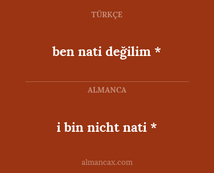 ben nati değilim * - i bin nicht nati *