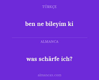 was schärfe ich? - ben ne bileyim ki