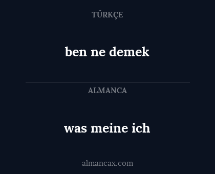ben ne demek - was meine ich