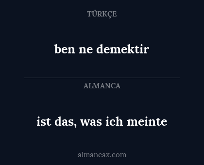 ist das, was ich meinte - ben ne demektir