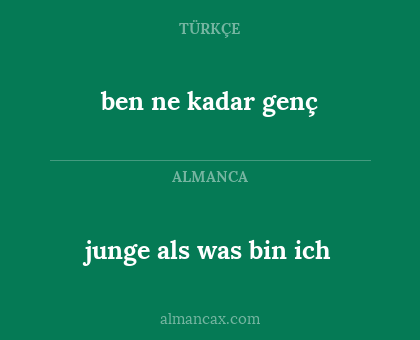 ben ne kadar genç - junge als was bin ich