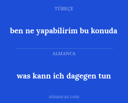 was kann ich dagegen tun - ben ne yapabilirim bu konuda