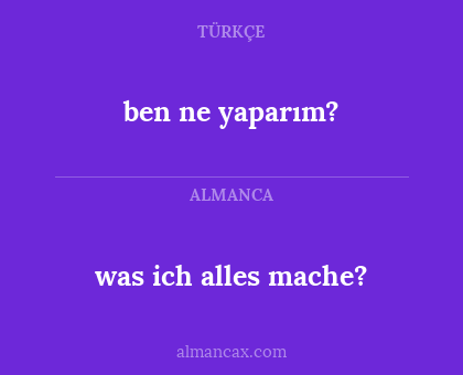 was ich alles mache? - ben ne yaparım?