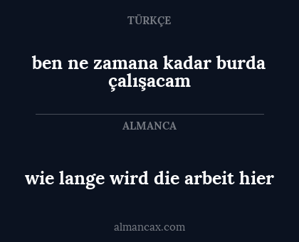 wie lange wird die arbeit hier - ben ne zamana kadar burda çalışacam