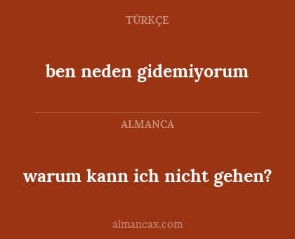 ben neden gidemiyorum - warum kann ich nicht gehen?