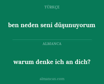 ben neden seni düşunuyorum - warum denke ich an dich?