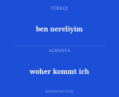 ben nereliyim - woher kommt ich