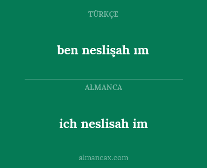 ben neslişah ım - ich neslisah im