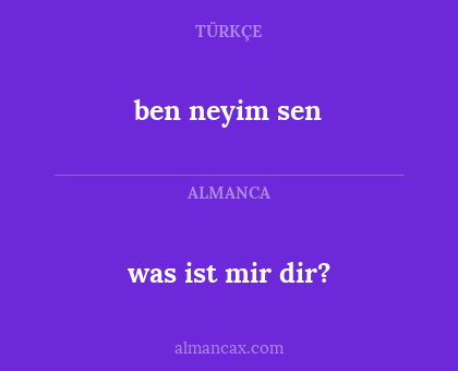 was ist mir dir? - ben neyim sen