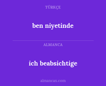ben niyetinde - ich beabsichtige