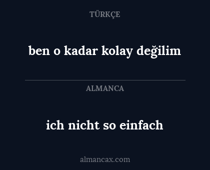 ich nicht so einfach - ben o kadar kolay değilim