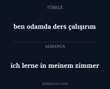 ich lerne in meinem zimmer - ben odamda ders çalışırım