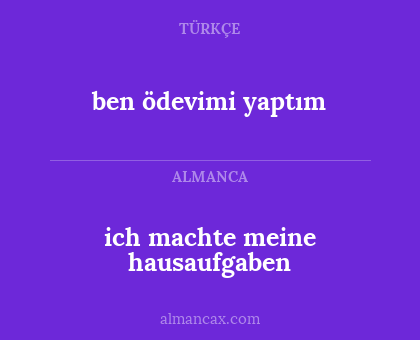 ben ödevimi yaptım - ich machte meine hausaufgaben
