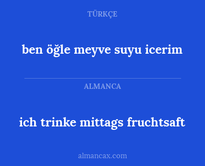 ben öğle meyve suyu icerim - ich trinke mittags fruchtsaft