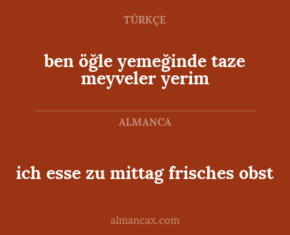 ich esse zu mittag frisches obst - ben öğle yemeğinde taze meyveler yerim