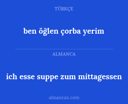 ben öğlen çorba yerim - ich esse suppe zum mittagessen
