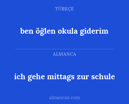 ich gehe mittags zur schule - ben öğlen okula giderim