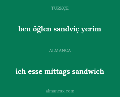 ben öğlen sandviç yerim - ich esse mittags sandwich