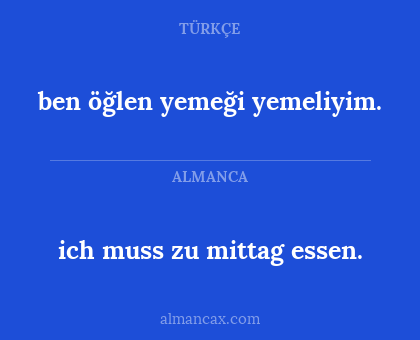 ben öğlen yemeği yemeliyim. - ich muss zu mittag essen.