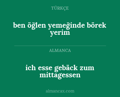 ben öğlen yemeğinde börek yerim - ich esse gebäck zum mittagessen