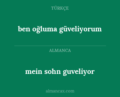 ben oğluma güveliyorum - mein sohn guveliyor