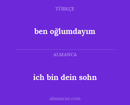 ben oğlumdayım - ich bin dein sohn