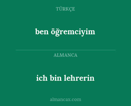 ich bin lehrerin - ben öğremciyim