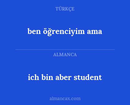 ben öğrenciyim ama - ich bin aber student