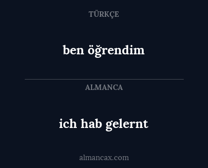 ben öğrendim - ich hab gelernt