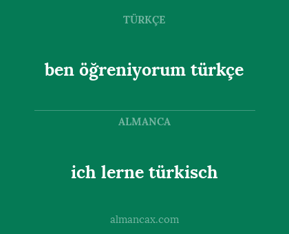 ben öğreniyorum türkçe - ich lerne türkisch