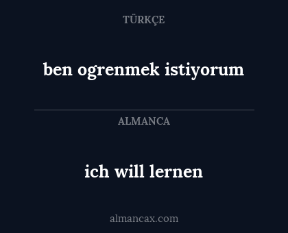 ben ogrenmek istiyorum - ich will lernen
