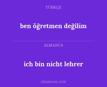 ben öğretmen değilim - ich bin nicht lehrer