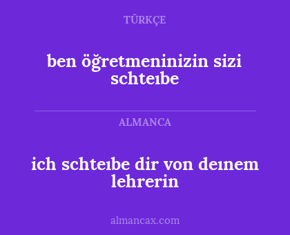 ben öğretmeninizin sizi schteıbe - ich schteıbe dir von deınem lehrerin