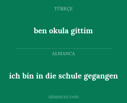 ben okula gittim - ich bin in die schule gegangen