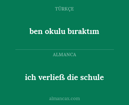 ich verließ die schule - ben okulu bıraktım