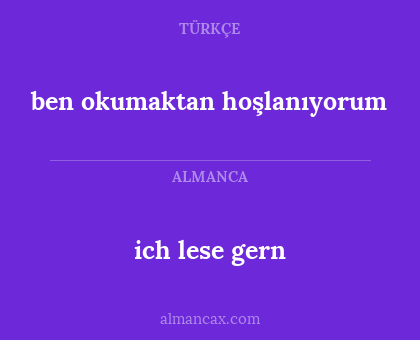 ich lese gern - ben okumaktan hoşlanıyorum