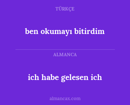 ben okumayı bitirdim - ich habe gelesen ich