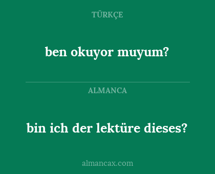 ben okuyor muyum? - bin ich der lektüre dieses?