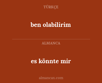 ben olabilirim - es könnte mir
