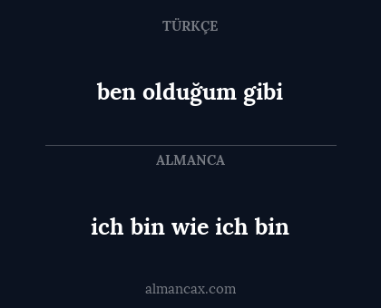 ben olduğum gibi - ich bin wie ich bin