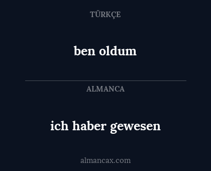 ich haber gewesen - ben oldum